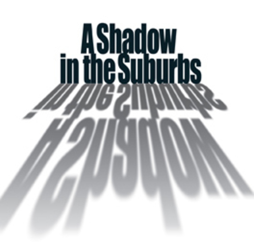 A Shadow in the Suburbs